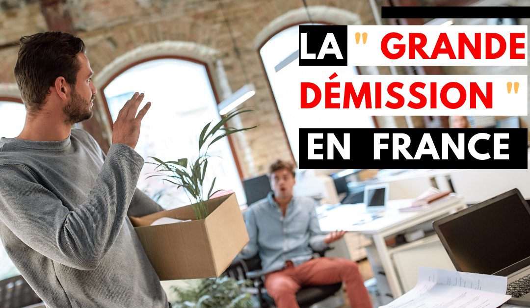 La “grande démission” en France, comprendre ses causes et ses conséquences