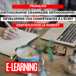 Produit_Français (Orthographe Grammaire Orthographe)_Développer vos compétences à l'écrit (Elearning) - Certification Le Robert