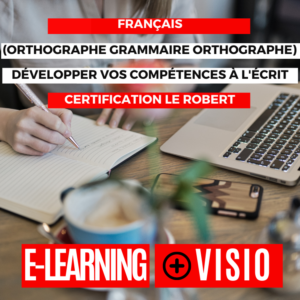 Produit_Français (Orthographe Grammaire Orthographe)_Développer vos compétences à l'écrit (Elearning + Visio) - Certification Le Robert